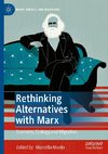 Rethinking Alternatives with Marx