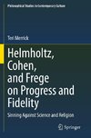 Helmholtz, Cohen, and Frege on Progress and Fidelity