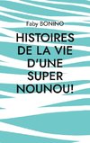 Histoires de la vie d'une Super nounou!