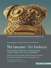 The Caucasus / Der KaukasusBridge between the urban centres in Mesopotamia and the Pontic steppes in the 4th and 3rd millennium BC / Brücke zwischen den urbanen Zentren Mesopotamiens und der pontischen Steppe im 4. und 3. Jahrtausend v. Chr.