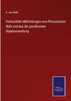 Vertrauliche Mittheilungen vom Preussischen Hofe und aus der preußischen Staatsverwaltung