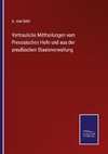 Vertrauliche Mittheilungen vom Preussischen Hofe und aus der preußischen Staatsverwaltung