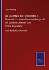 Die Einrichtung des Forstdienstes in Oesterreich in seinen Zusammenhange mit der Domänen-, Montan- und Finanz-Verwaltung