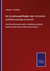 Die Zurechnungsfähigkeit oder Verbrechen und Seelenstörung vor Gericht