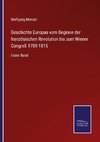 Geschichte Europas vom Beginne der französischen Revolution bis zum Wiener Congreß 1789-1815