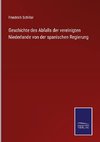 Geschichte des Abfalls der vereinigten Niederlande von der spanischen Regierung