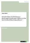 Inwiefern kann Fachberatung in Kindertageseinrichtungen Einfluss auf die Kind-Fachkraft-Beziehung nehmen?