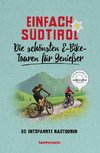 Einfach Südtirol: Die schönsten E-Bike-Touren für Genießer