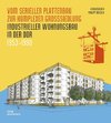 Vom seriellen Plattenbau zur komplexen Großsiedlung. Industrieller Wohnungsbau in der DDR 1953 -1990. 2 Bände