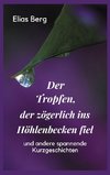 Der Tropfen, der zögerlich ins Höhlenbecken fiel