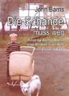 Die Schande muss weg - Autobiografischer Roman einer Kindheit in der Hölle - Der Bauernclan Band 1