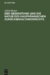 Der Gegenstand und die Natur des kaufmännischen Zurückbehaltungsrechts