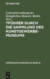 tFührer durch die Sammlung des Kunstgewerbe-Museums