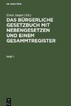 Das Bürgerliche Gesetzbuch mit Nebengesetzen und einem Gesammtregister