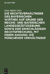 Die Rechtsverhältnisse des bayerischen Wirthes auf Grund der Reichs- und bayerischen Landesgezetzgebung sowie der einschlägigen Rechtsprechung, mit einem Anhang: Die Münchener Verhältnisse