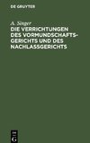 Die Verrichtungen des Vormundschaftsgerichts und des Nachlaßgerichts