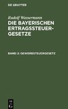 Die bayerischen Ertragssteuergesetze, Band 2, Gewerbsteuergesetz