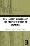 Dual-Aspect Monism and the Deep Structure of Meaning