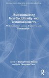 Institutionalizing Interdisciplinarity and Transdisciplinarity