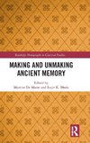 Making and Unmaking Ancient Memory