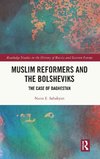 Muslim Reformers and the Bolsheviks