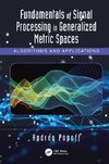 Fundamentals of Signal Processing in Generalized Metric Spaces