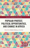 Popular Protest, Political Opportunities, and Change in Africa