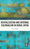 Revitalization and Internal Colonialism in Rural Japan