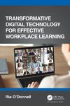 Transformative Digital Technology for Effective Workplace Learning