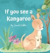 If you see a Kangaroo