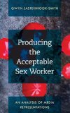 Producing the Acceptable Sex Worker