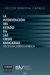 LA INTERVENCIÓN DEL ESTADO EN LAS CRISIS BANCARIAS.  DISCIPLINA JURÍDICO PUBLICA