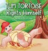 Tum Tortoise Rights Himself