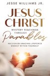 Jesus Christ Mystery Teachings Through Parables