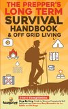 The Prepper's Long-Term Survival Handbook & Off Grid Living