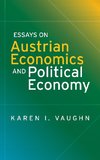 Essays on Austrian Economics and Political Economy