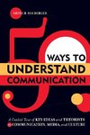 50 Ways to Understand Communication