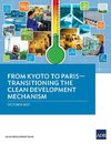 From Kyoto to Paris-Transitioning the Clean Development Mechanism