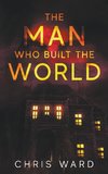 The Man Who Built the World