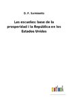 Las escuelas: base de la prosperidad i la República en los Estados Unidos