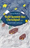 Bald kommt das Christkind ...