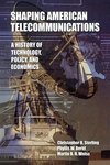 Sterling, C: Shaping American Telecommunications