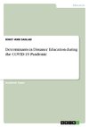 Determinants in Distance Education during the COVID-19 Pandemic