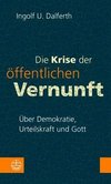 Die Krise der öffentlichen Vernunft