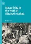 Masculinity in the Work of Elizabeth Gaskell