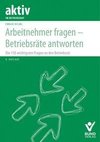 Arbeitnehmer fragen - Betriebsräte antworten