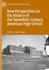 New Perspectives on the History of the Twentieth-Century American High School