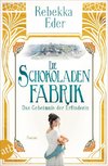 Die Schokoladenfabrik - Das Geheimnis der Erfinderin