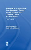 Literacy and Advocacy in Adolescent Family, Gang, School, and Juvenile Court Communities