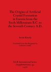 The Origins of Artificial Cranial Formation in Eurasia from theSixth Millennium B.C. to the Seventh Century A.D.